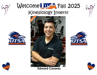 Edward Casarez. Fall 2025 UTSA Kinesiology Intern!